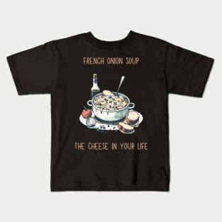 French Onion Soup - The Cheese In Your Life | Gourmet | Foodie | Chef | Kitchen | Soupe à l'Oignon Gratinée Kids T-Shirt